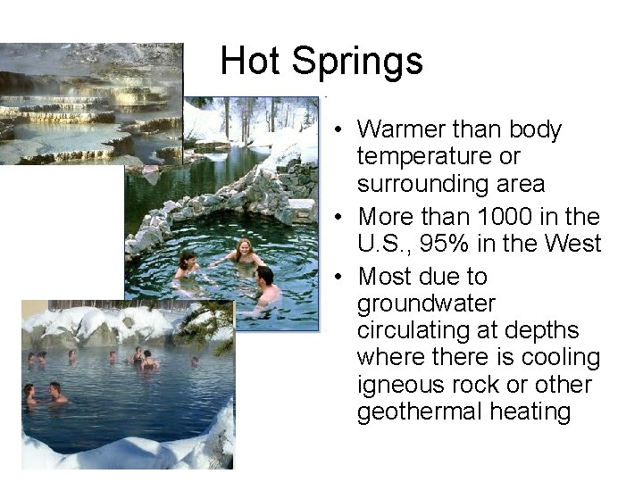 Hot Springs • Warmer than body temperature or surrounding area • More than 1000