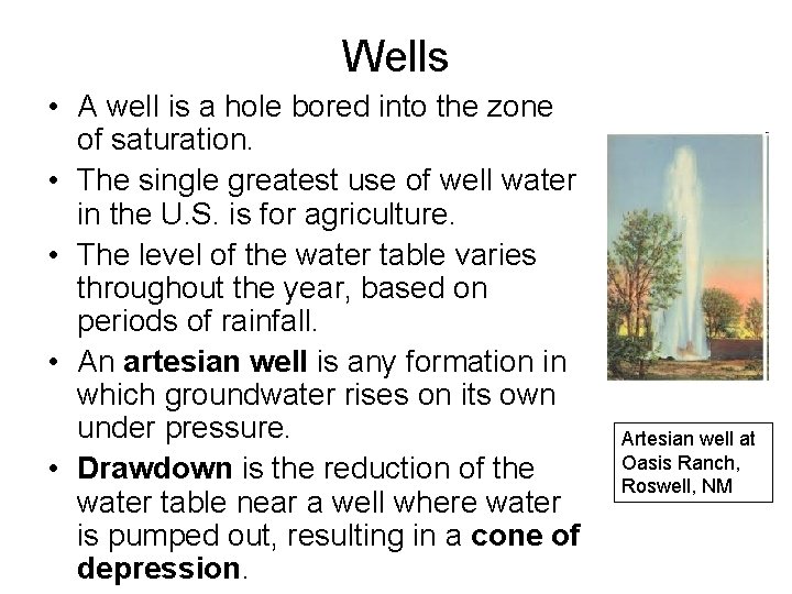 Wells • A well is a hole bored into the zone of saturation. •