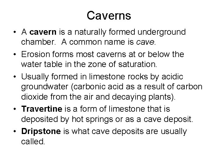 Caverns • A cavern is a naturally formed underground chamber. A common name is