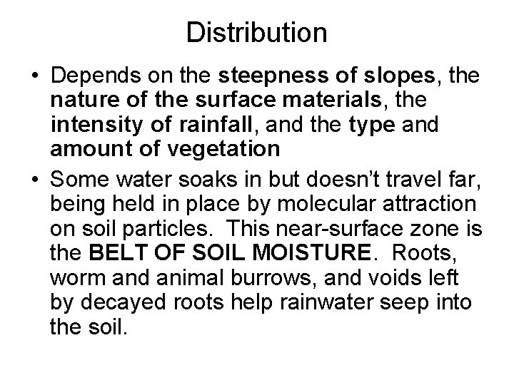 Distribution • Depends on the steepness of slopes, the nature of the surface materials,