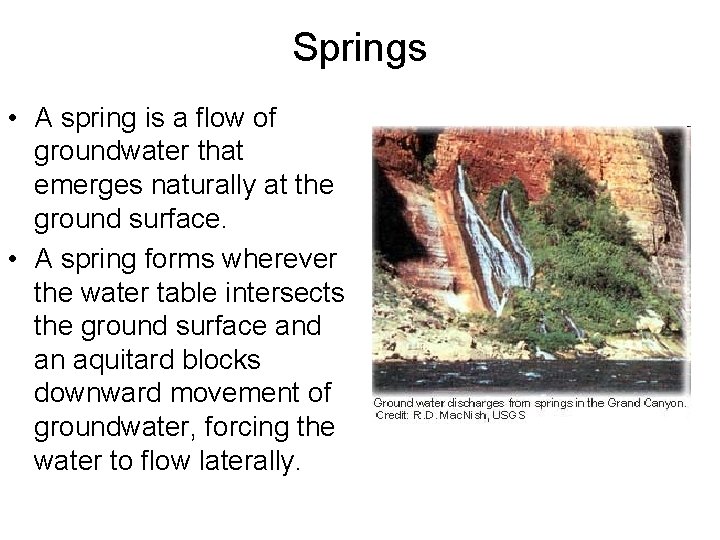 Springs • A spring is a flow of groundwater that emerges naturally at the