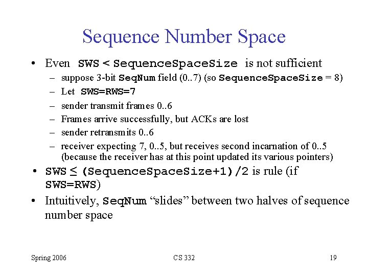 Sequence Number Space • Even SWS < Sequence. Space. Size is not sufficient –