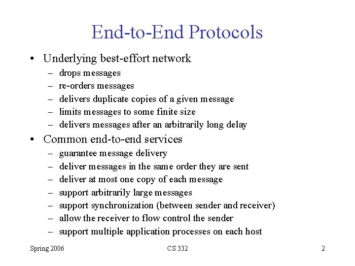 End-to-End Protocols • Underlying best-effort network – – – drops messages re-orders messages delivers