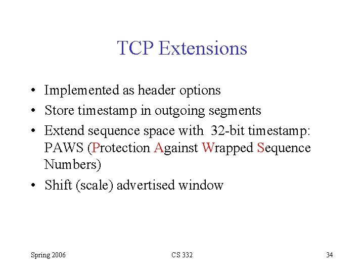 TCP Extensions • Implemented as header options • Store timestamp in outgoing segments •