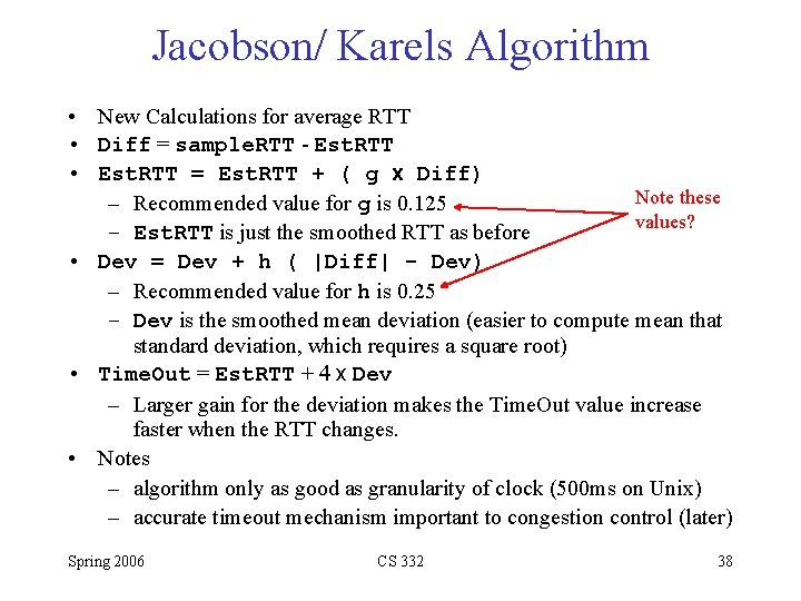 Jacobson/ Karels Algorithm • New Calculations for average RTT • Diff = sample. RTT