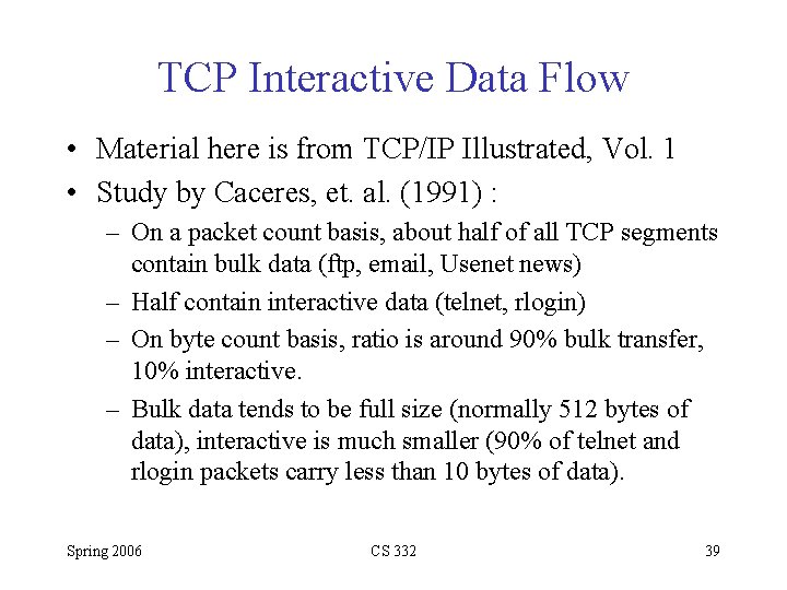 TCP Interactive Data Flow • Material here is from TCP/IP Illustrated, Vol. 1 •
