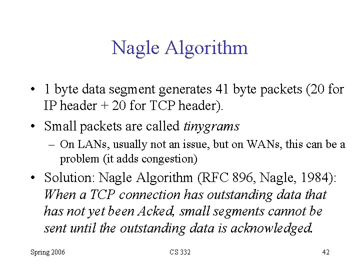 Nagle Algorithm • 1 byte data segment generates 41 byte packets (20 for IP