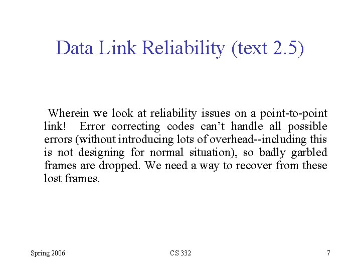 Data Link Reliability (text 2. 5) Wherein we look at reliability issues on a