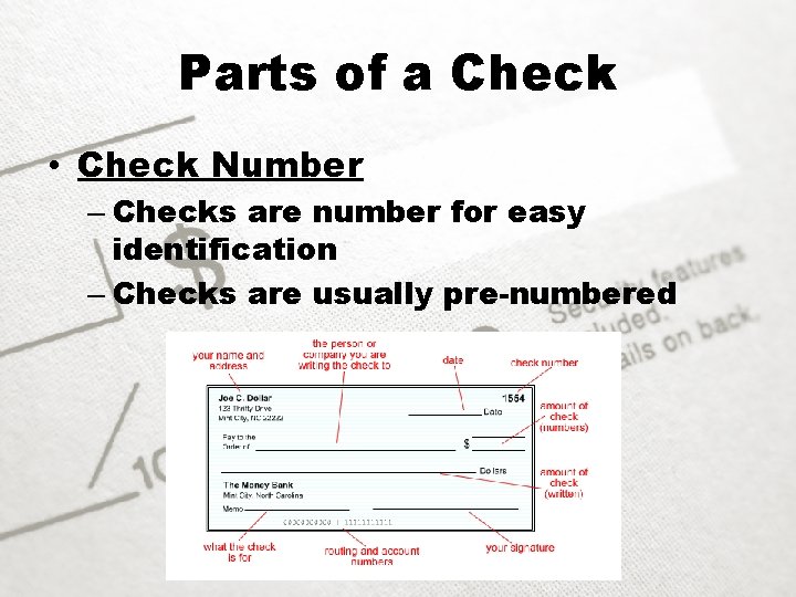 Parts of a Check • Check Number – Checks are number for easy identification