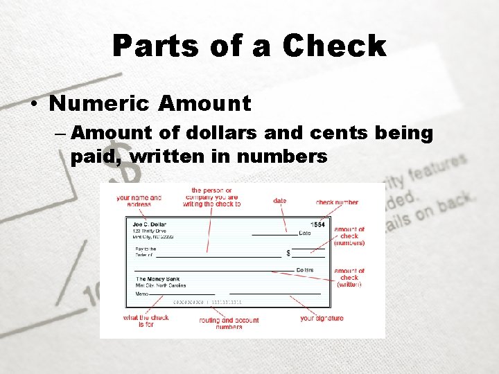 Parts of a Check • Numeric Amount – Amount of dollars and cents being