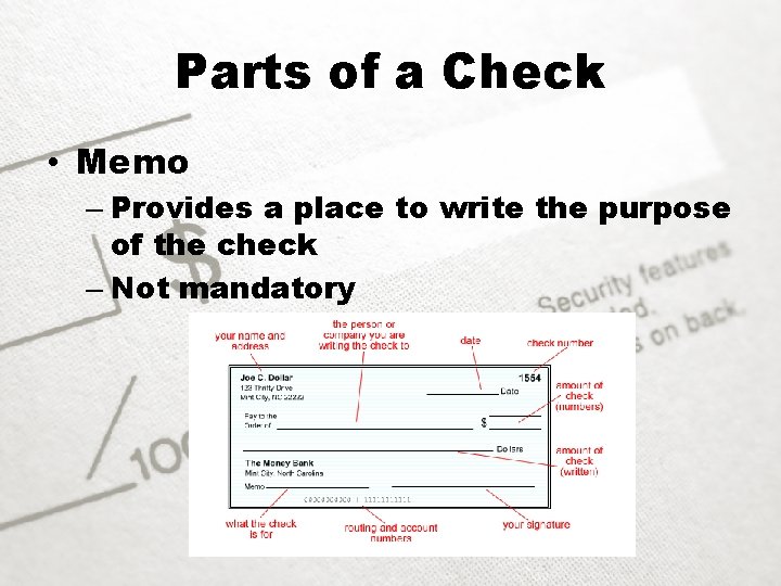 Parts of a Check • Memo – Provides a place to write the purpose