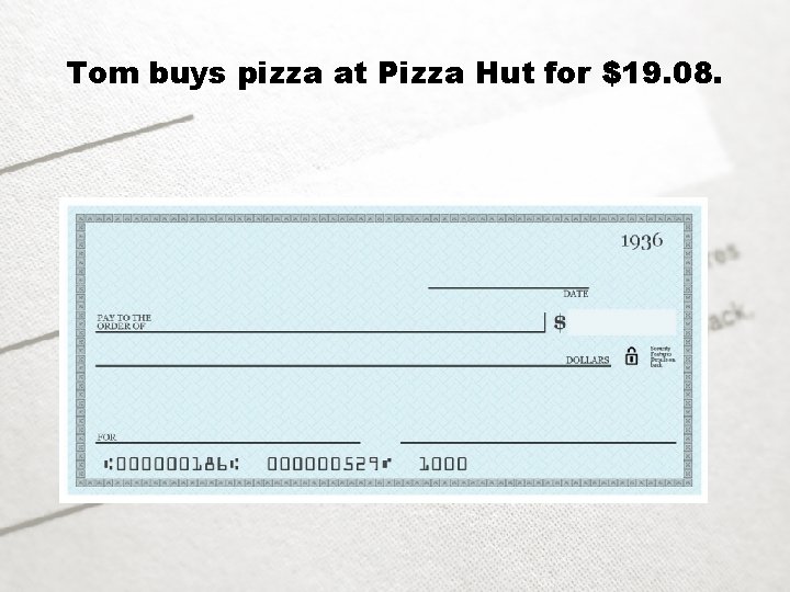 Tom buys pizza at Pizza Hut for $19. 08. 