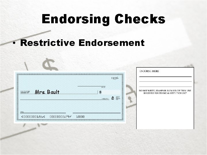 Endorsing Checks • Restrictive Endorsement Mrs. Bault 