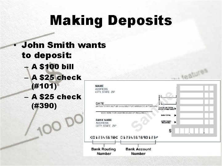 Making Deposits • John Smith wants to deposit: – A $100 bill – A