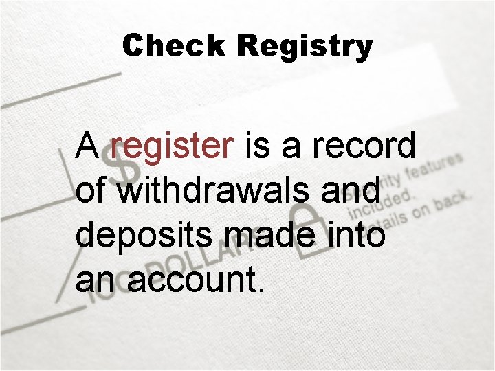 Check Registry A register is a record of withdrawals and deposits made into an