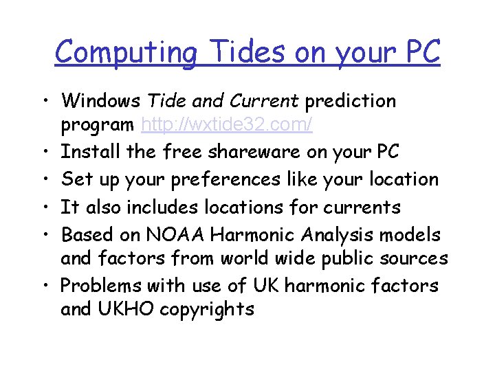 Computing Tides on your PC • Windows Tide and Current prediction program http: //wxtide