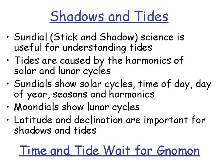 Shadows and Tides • Sundial (Stick and Shadow) science is useful for understanding tides