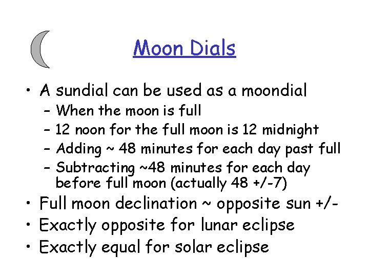 Moon Dials • A sundial can be used as a moondial – – When