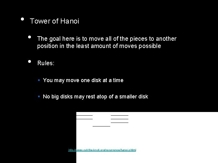  • Tower of Hanoi • • The goal here is to move all
