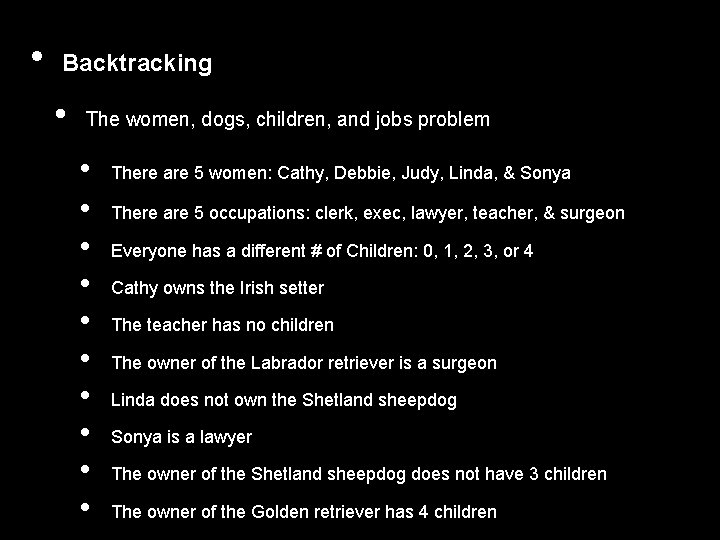  • Backtracking • The women, dogs, children, and jobs problem • • •