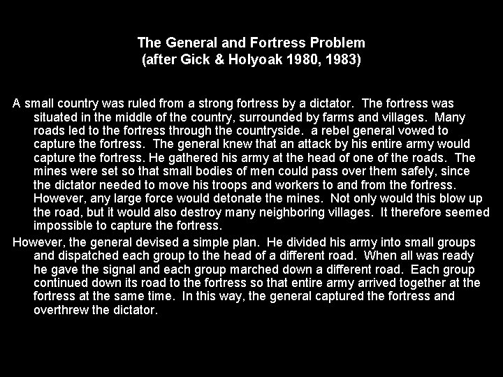 The General and Fortress Problem (after Gick & Holyoak 1980, 1983) A small country