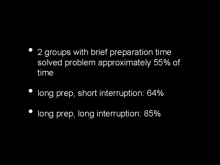  • • • 2 groups with brief preparation time solved problem approximately 55%