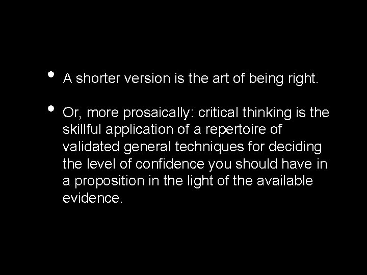  • • A shorter version is the art of being right. Or, more