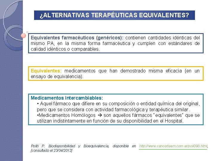 ¿ALTERNATIVAS TERAPÉUTICAS EQUIVALENTES? Equivalentes farmacéuticos (genéricos): contienen cantidades idénticas del mismo PA, en la