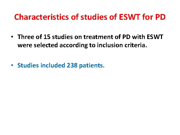 Characteristics of studies of ESWT for PD • Three of 15 studies on treatment