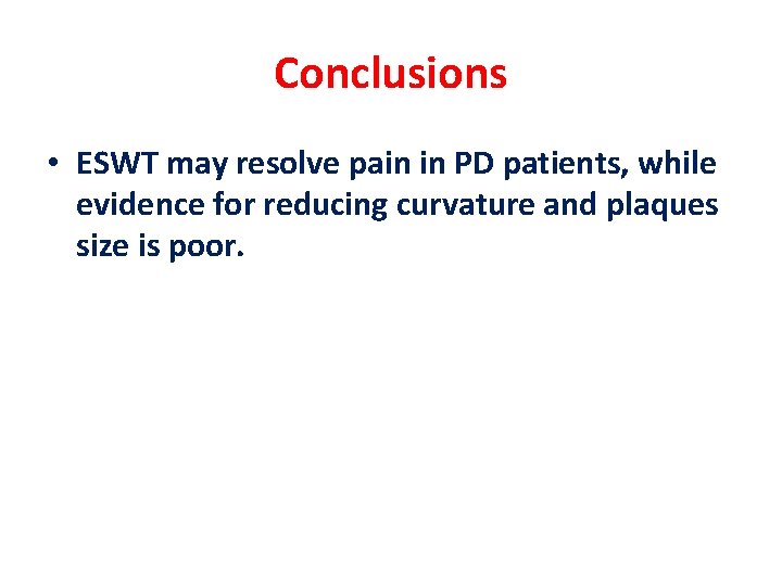 Conclusions • ESWT may resolve pain in PD patients, while evidence for reducing curvature