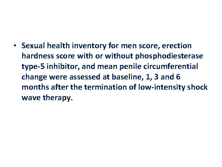  • Sexual health inventory for men score, erection hardness score with or without