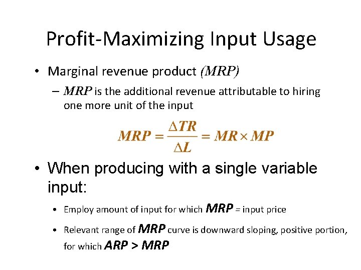 Profit-Maximizing Input Usage • Marginal revenue product (MRP) – MRP is the additional revenue