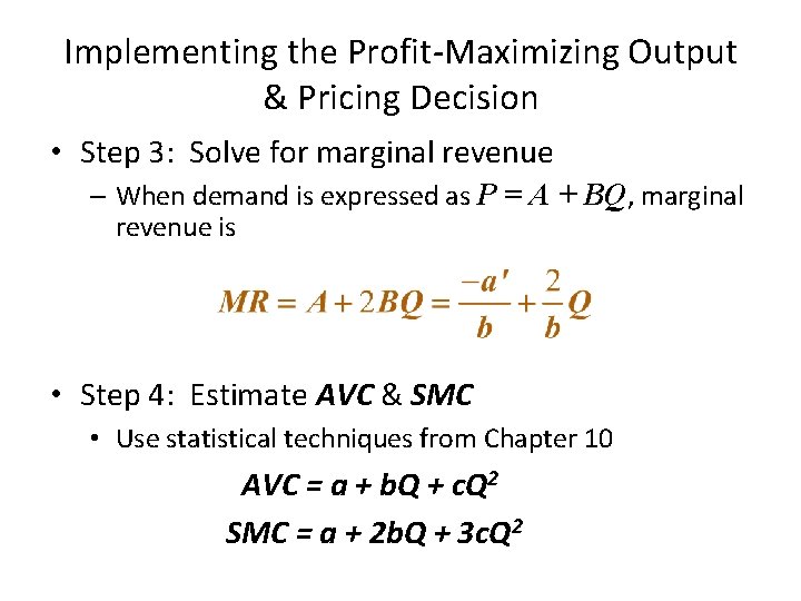 Implementing the Profit-Maximizing Output & Pricing Decision • Step 3: Solve for marginal revenue