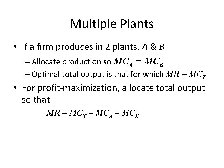 Multiple Plants • If a firm produces in 2 plants, A & B –