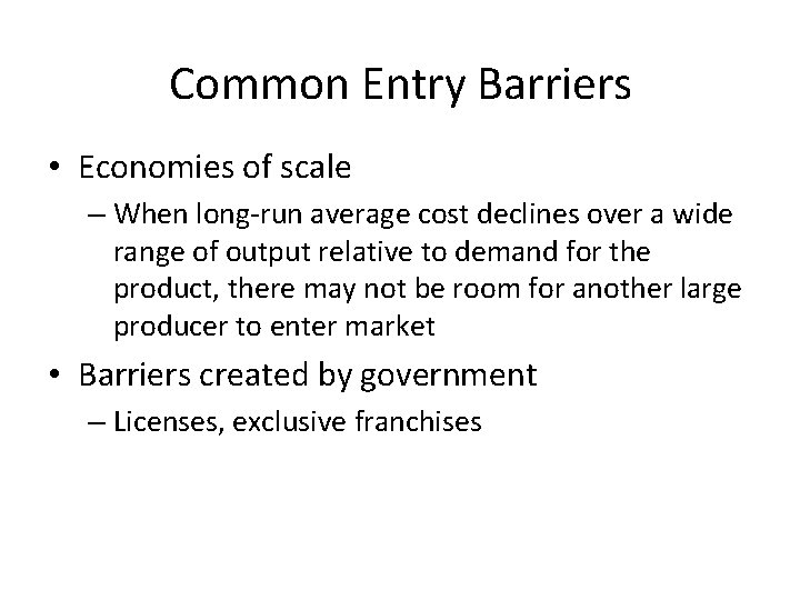 Common Entry Barriers • Economies of scale – When long-run average cost declines over