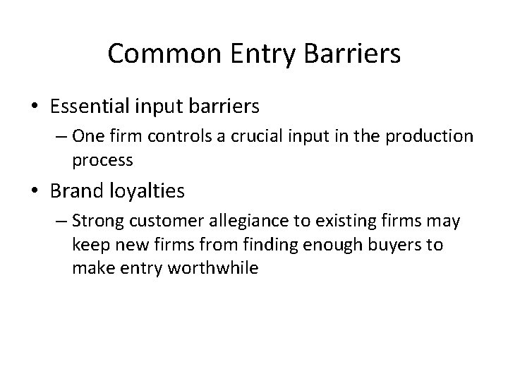 Common Entry Barriers • Essential input barriers – One firm controls a crucial input