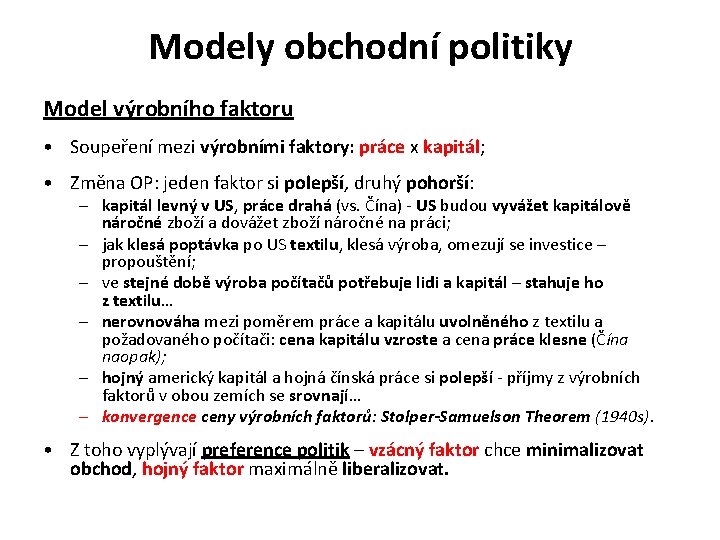 Modely obchodní politiky Model výrobního faktoru • Soupeření mezi výrobními faktory: práce x kapitál;