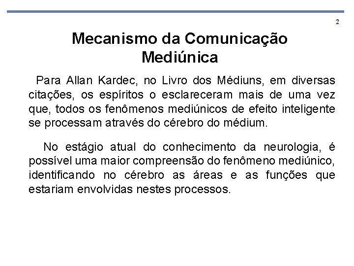 2 Mecanismo da Comunicação Mediúnica Para Allan Kardec, no Livro dos Médiuns, em diversas