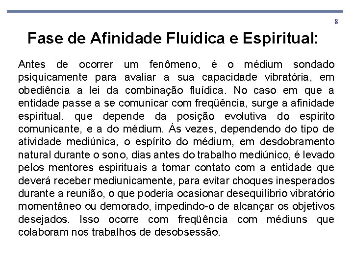 8 Fase de Afinidade Fluídica e Espiritual: Antes de ocorrer um fenômeno, é o