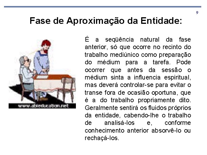 9 Fase de Aproximação da Entidade: É a seqüência natural da fase anterior, só