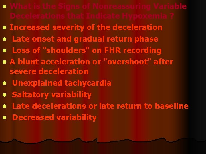 l l l l l What is the Signs of Nonreassuring Variable Decelerations that