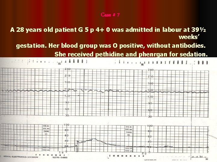 Case # 7 A 28 years old patient G 5 p 4+ 0 was