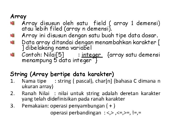 Array disusun oleh satu field ( array 1 demensi) atau lebih filed (array n Array disusun oleh satu field ( array 1 demensi) atau lebih filed (array n