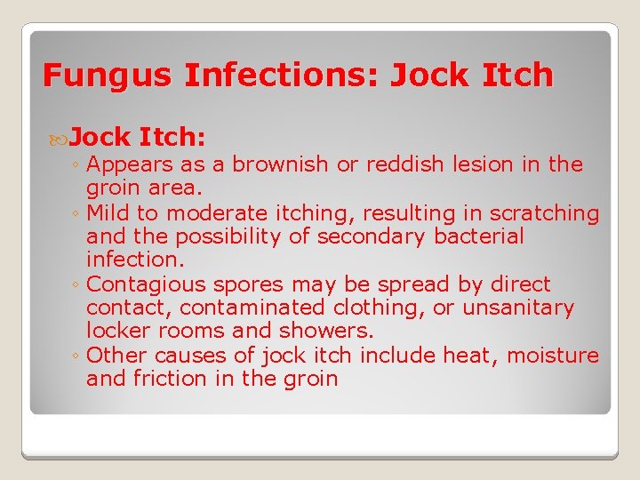 Fungus Infections: Jock Itch: ◦ Appears as a brownish or reddish lesion in the