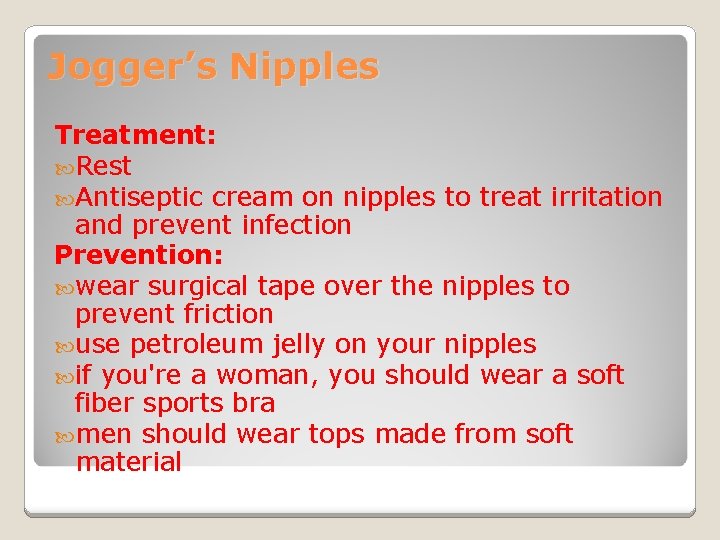 Jogger’s Nipples Treatment: Rest Antiseptic cream on nipples to treat irritation and prevent infection