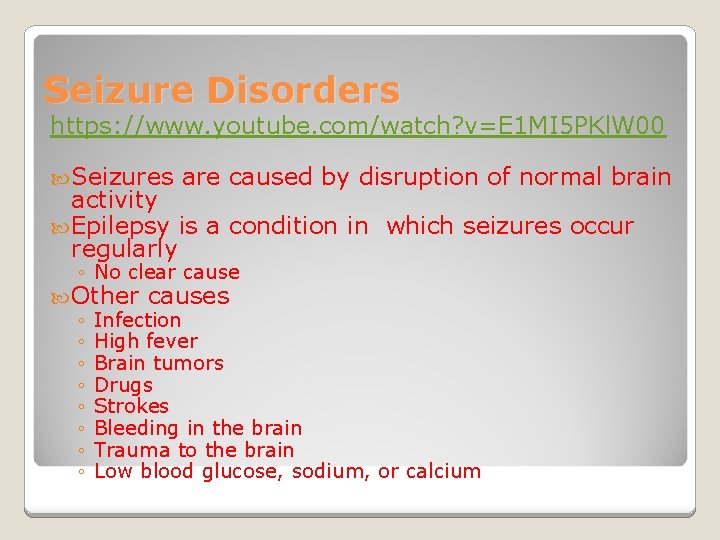 Seizure Disorders https: //www. youtube. com/watch? v=E 1 MI 5 PKl. W 00 Seizures