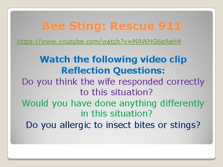 Bee Sting: Rescue 911 https: //www. youtube. com/watch? v=MAWHG 6 z. Ae. H 4
