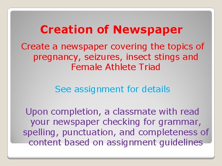 Creation of Newspaper Create a newspaper covering the topics of pregnancy, seizures, insect stings