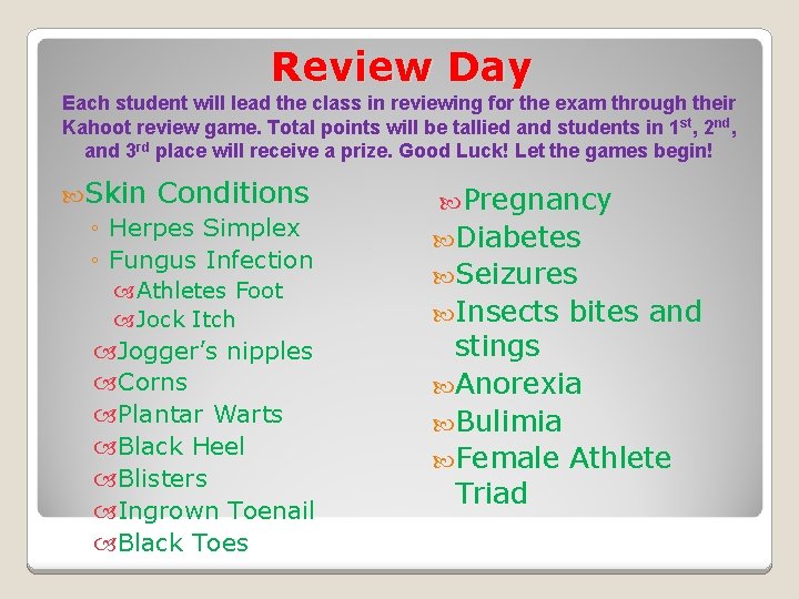 Review Day Each student will lead the class in reviewing for the exam through