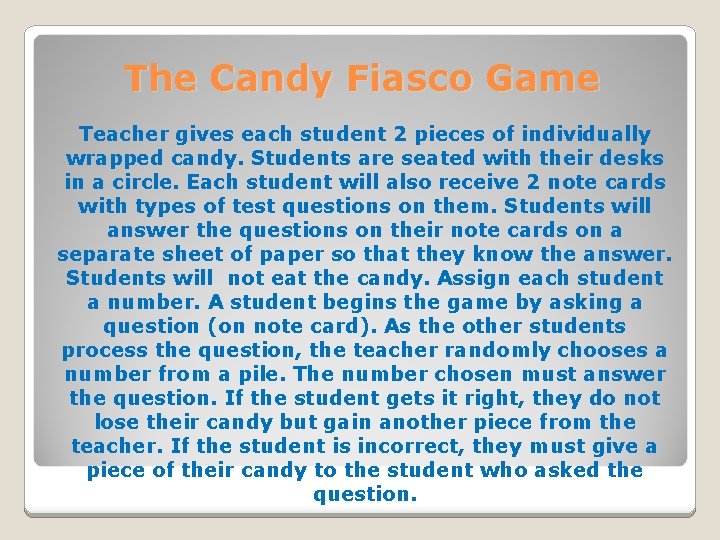 The Candy Fiasco Game Teacher gives each student 2 pieces of individually wrapped candy.